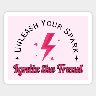 "Unleash Your Spark, Ignite The Trend" , Self Expression Quote, Individuality, Inspirational quote Magnet